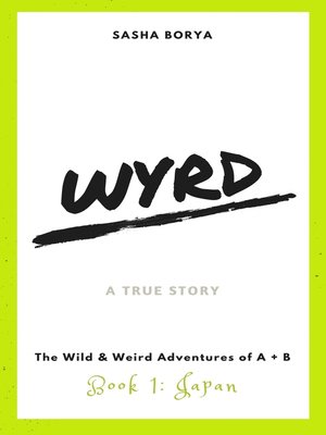 cover image of The Wild & Weird Adventures of A + B (Part 1: Japan)